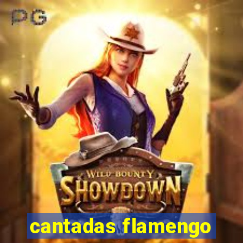 cantadas flamengo